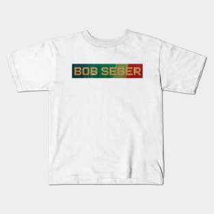 Bob Seger - RETRO COLOR - VINTAGE Kids T-Shirt